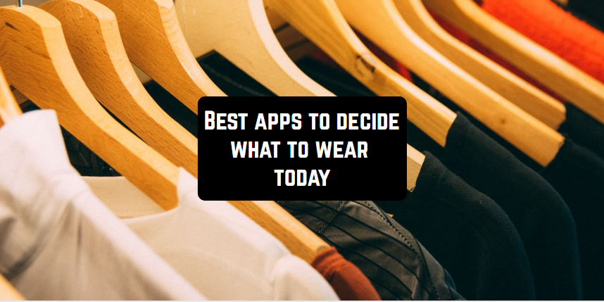 10 aplikasi terbaik untuk memutuskan apa yang akan dikenakan hari ini 1