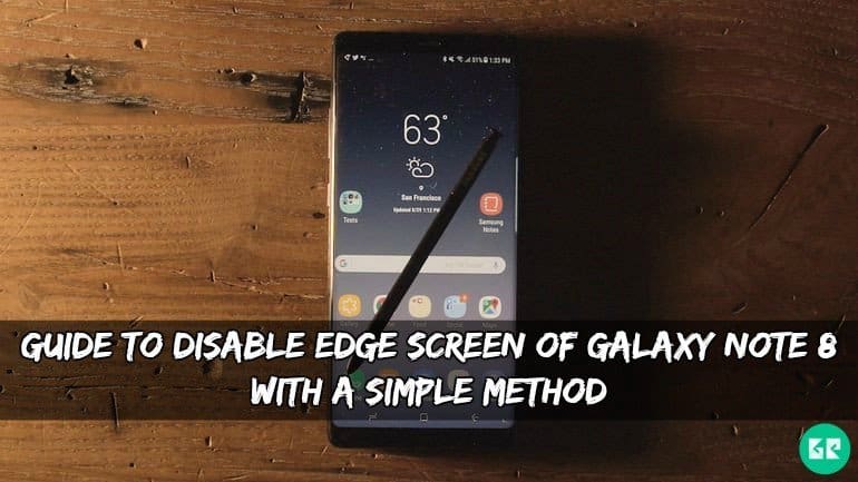 Panduan untuk menonaktifkan tepi layar Galaxy Note    8 dengan cara yang sederhana 1