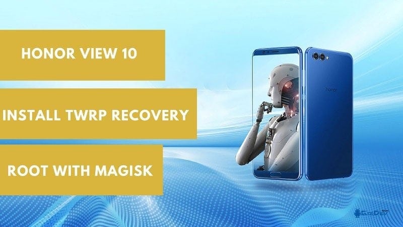 Instal TWRP Recovery pada Honor View 10 dan root dengan Magisk dan Super-SU 1