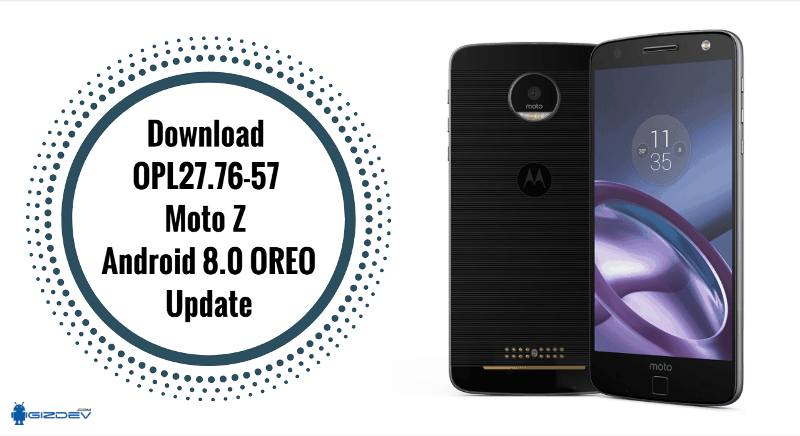 Unduh OPL27.76-57 Moto Z Android 8.0 Pembaruan OREO