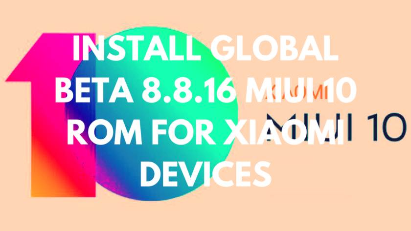 Instal Global BETA 8.8.16 MIUI 10 ROM Untuk Perangkat Xiaomi (Semua Perangkat)