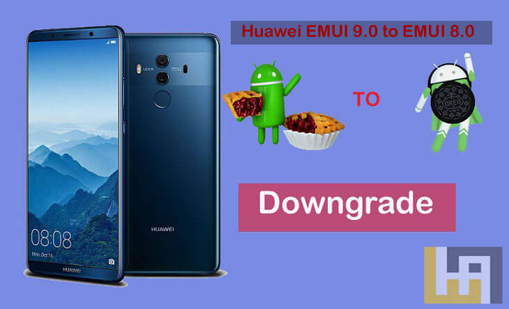 Turunkan Huawei EMUI 9.0 Android 9.0 Pie ke EMUI 8 Oreo