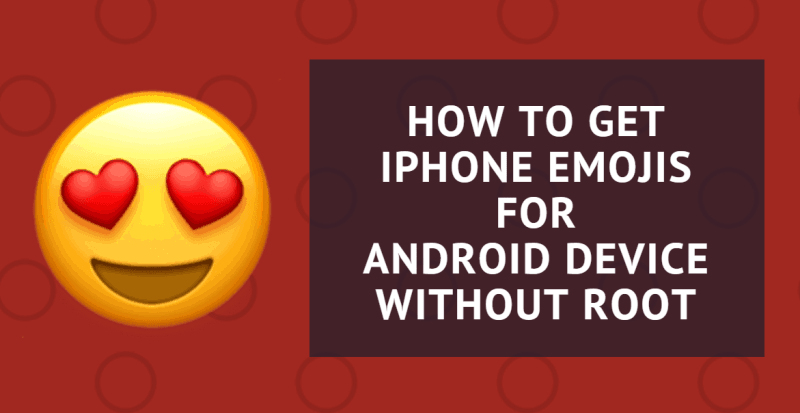Cara Mendapatkan Emoji iPhone Untuk Perangkat Android Tanpa Root