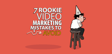 Seven rookie video marketing mistakes to avoid