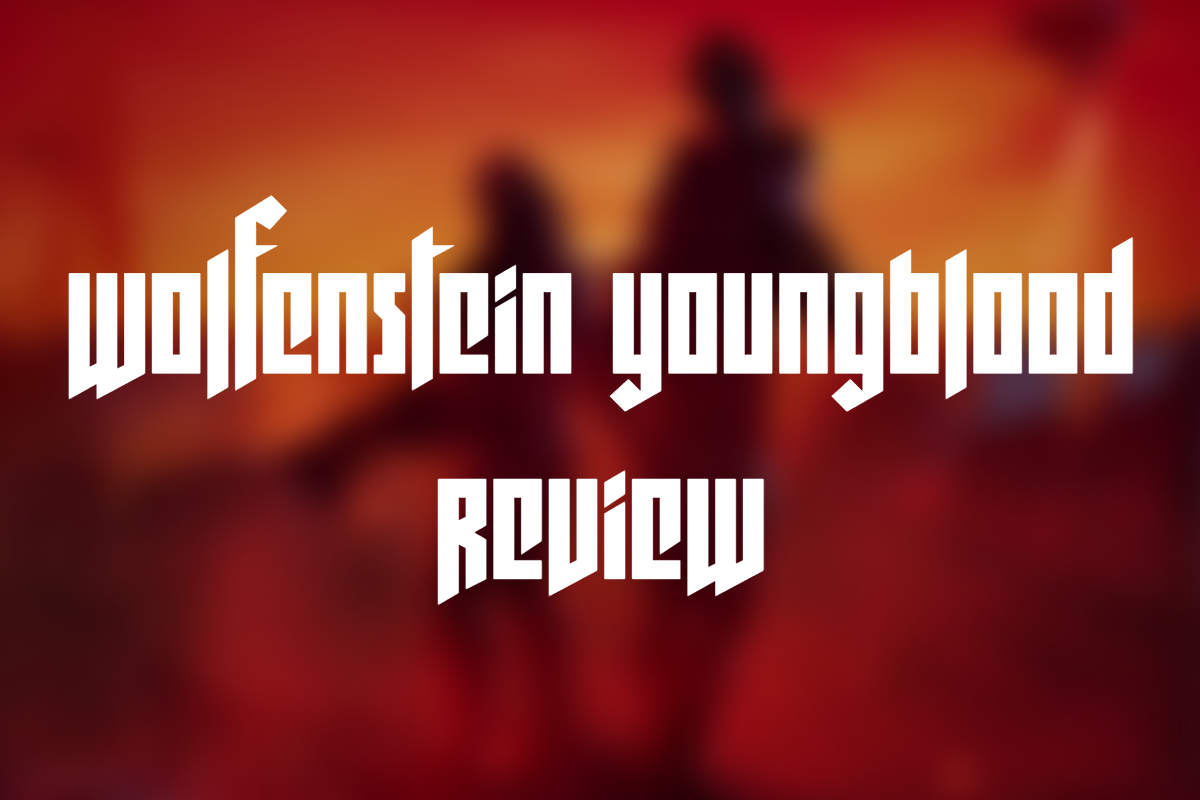 Wolfenstein: Youngblood Review - Aksi Akrab dengan Twist Menghibur