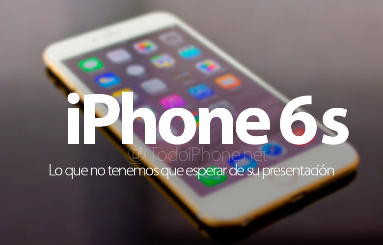 iPhone 6s: 7 saker vi inte kan förvänta oss från lanseringen 2