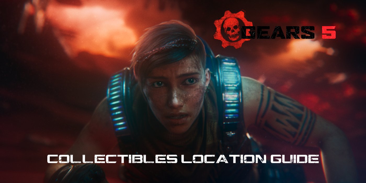 Gears 5: Lokasi Untuk SEMUA 90 Koleksi Dalam Kampanye