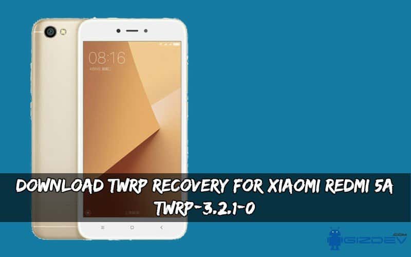 Unduh TWRP Recovery Untuk Xiaomi Redmi 5A [TWRP-3.2.1-0]