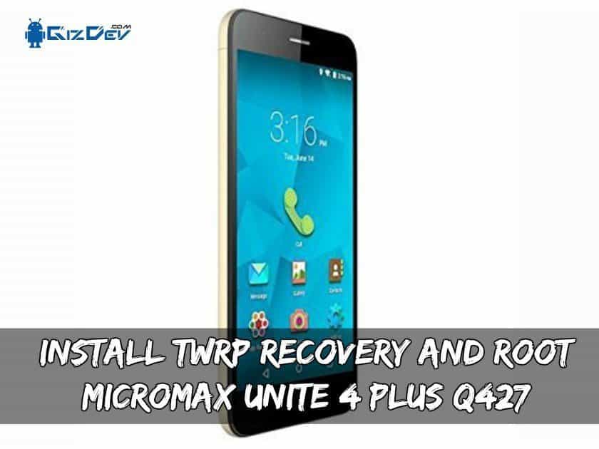 Installera TWRP-återställning och root Micromax Unite 4 Plus Q427