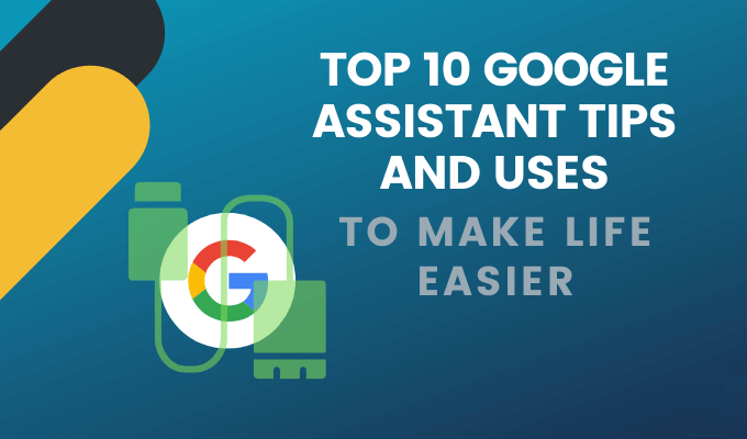 10 besar Google Assistant Tips & Kegunaan Untuk Membuat Hidup Lebih Mudah