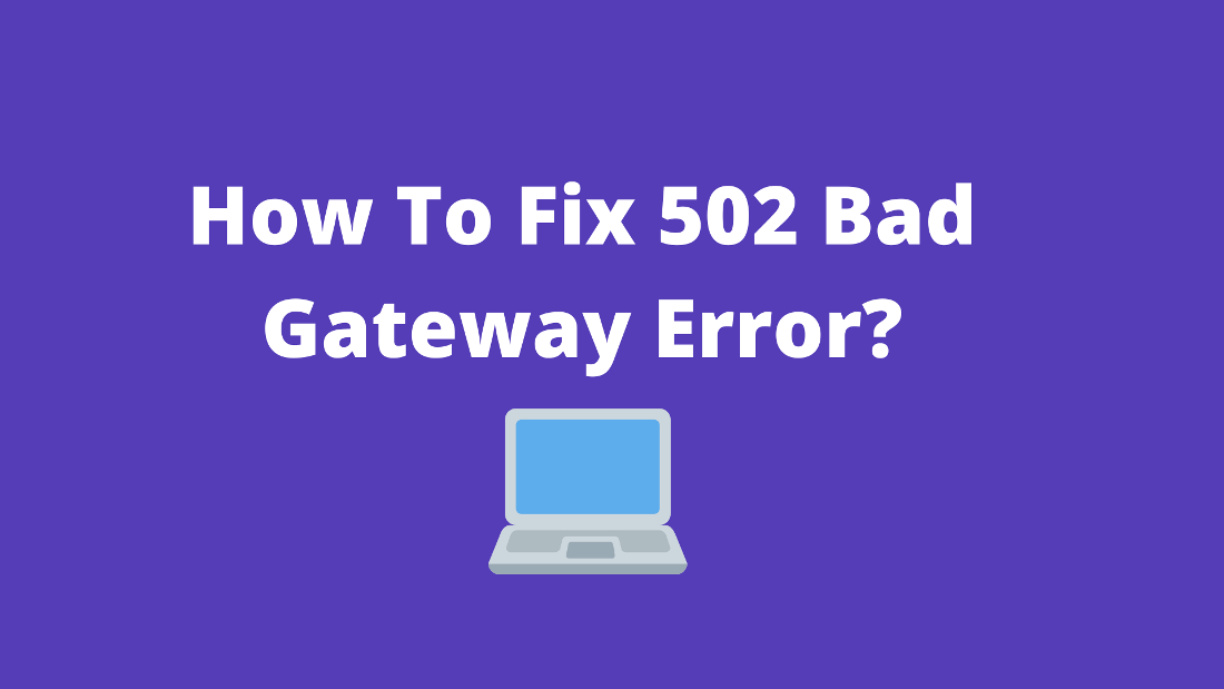 Bagaimana cara Memperbaiki Kesalahan Gateway 502?