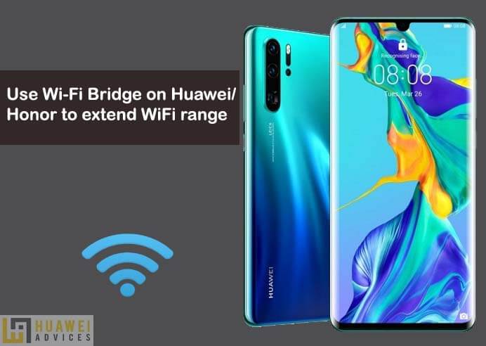 Cara menggunakan Wi-Fi Bridge pada perangkat Huawei untuk memperluas jangkauan WiFi