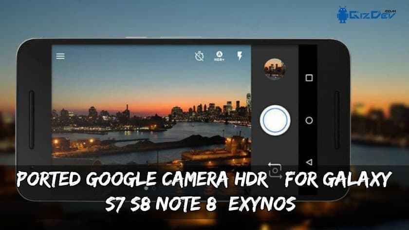 HDR + Google Porting Camera för Galaxy S7 / S8 / Note 8 (Exynos)