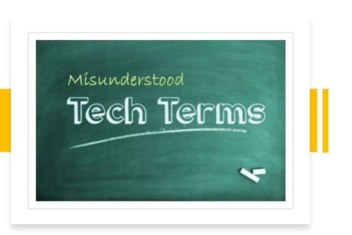 Istilah teknologi yang paling banyak disalahpahami, atau digunakan secara bergantian