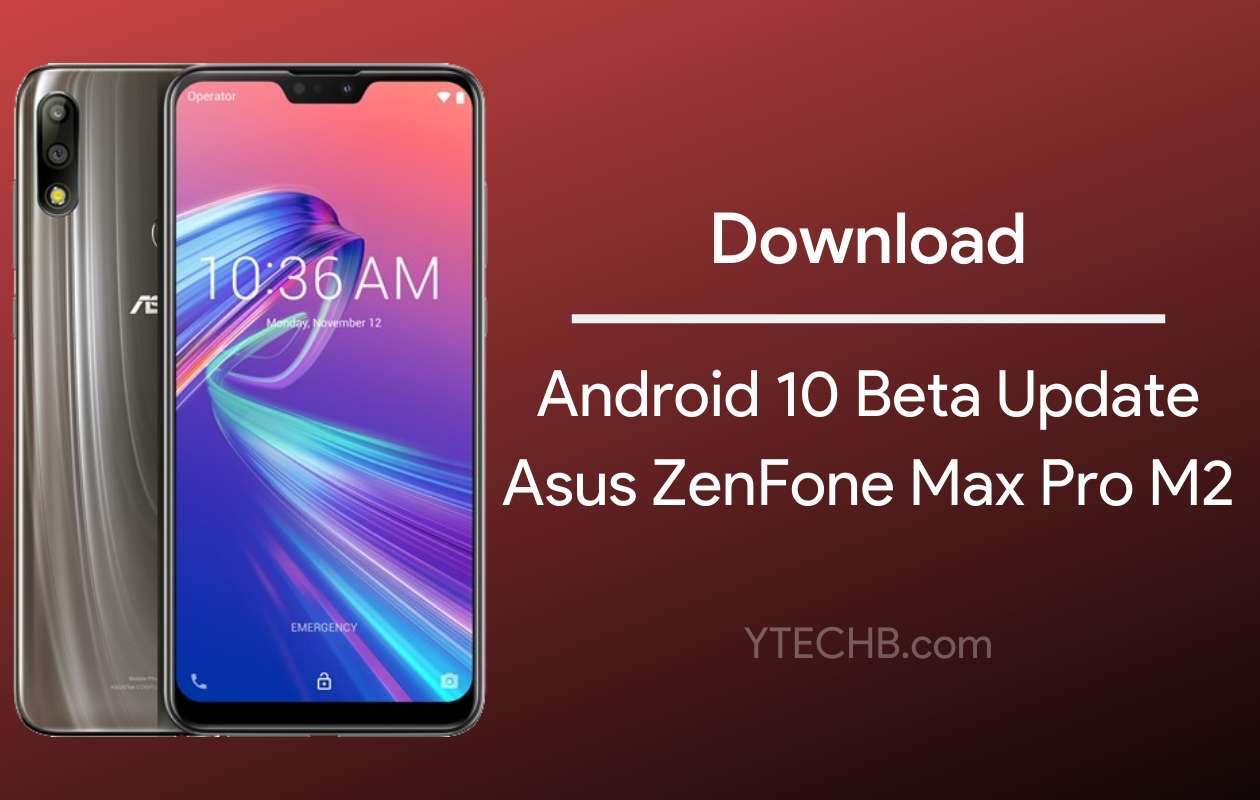 🥇 Bản Cập Nhật Android 10 Beta Hiện Có Sẵn Cho Asus Zenfone Max Pro M2 [with Download Link]