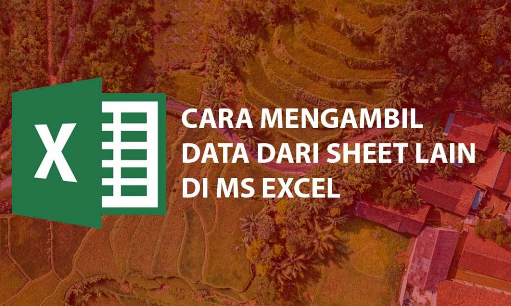 Cách lấy dữ liệu từ một trang tính khác trong Excel