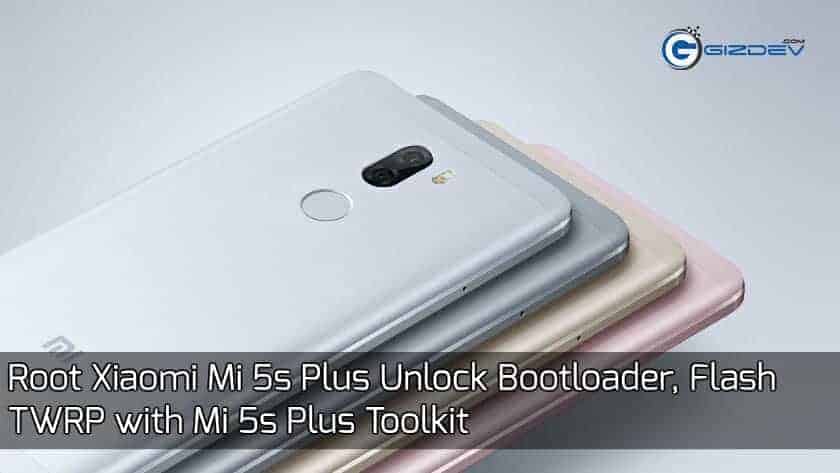 Root Xiaomi Mi 5s Plus Mở khóa Bootloader