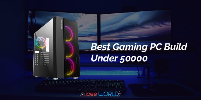 xây dựng máy tính chơi game tốt nhất dưới 50000 rupee