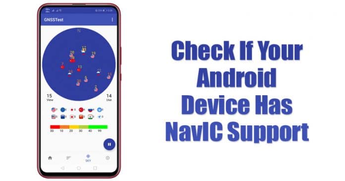 Cách kiểm tra xem thiết bị Android của bạn có hỗ trợ NavIC không