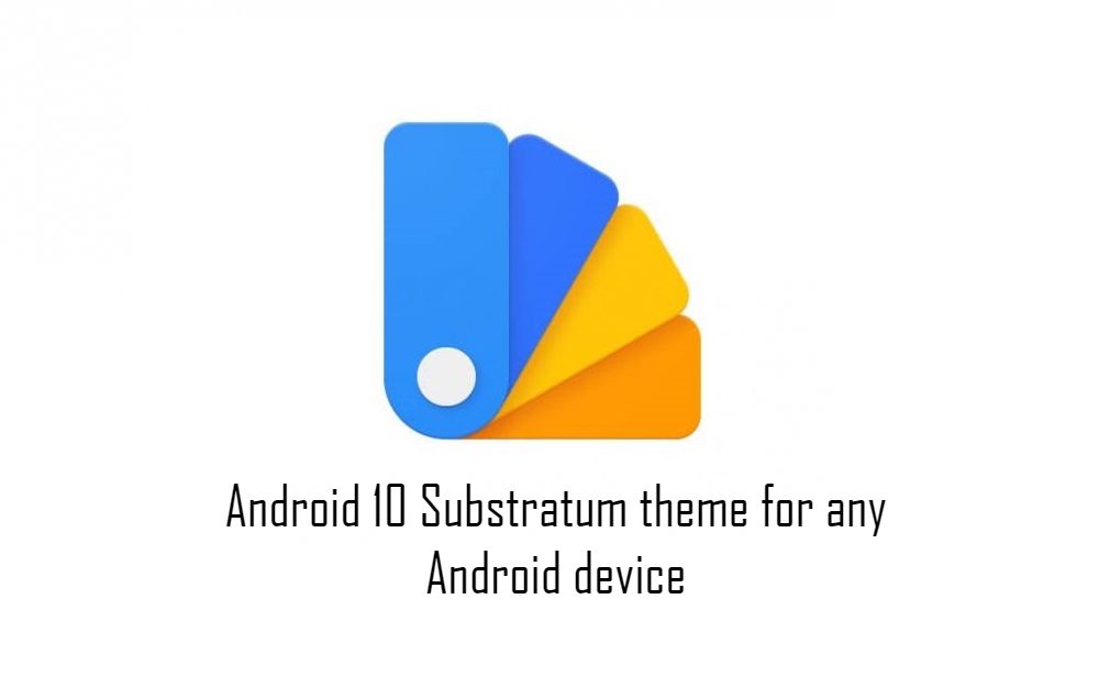Chủ đề Substratum Android 10 cho mọi thiết bị Android