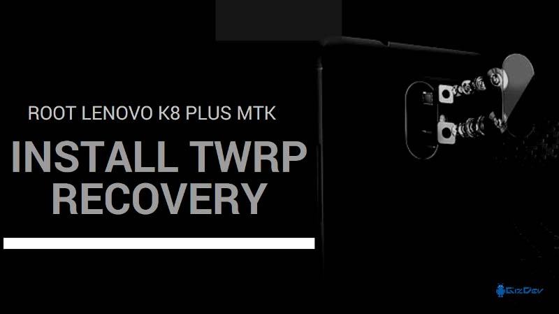 Cách cài đặt Lenovo K8 Plus MTK TWRP và khôi phục root