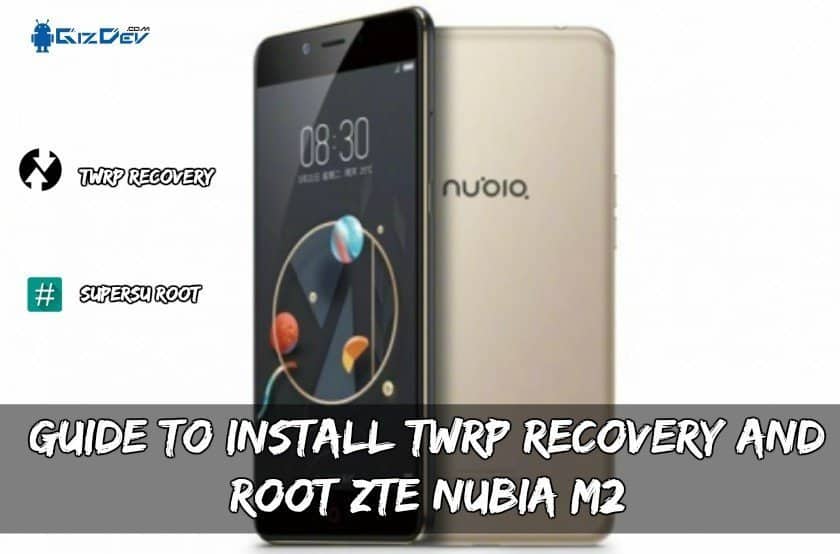 Petunjuk untuk menginstal ZTE Nubia M2 TWRP dan mengembalikan root