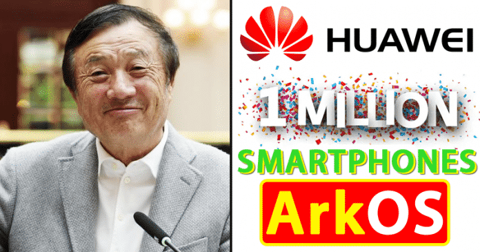 Tin tốt! Huawei đã xuất xưởng 1 Triệu điện thoại thông minh với ArkOS của nó