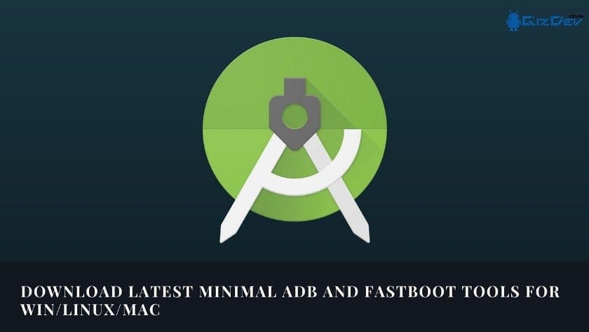 Unduh alat ADB Minimal dan Fastboot terbaru untuk Windows/ Linux / Mac