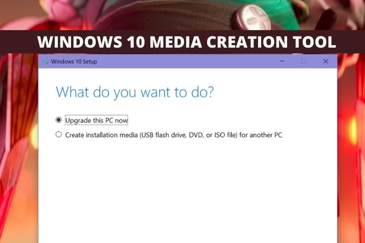 Windows 10 Media Creation Tool: Hur använder man det?