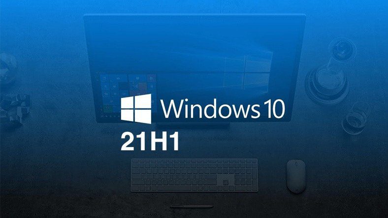 Windows 10 Bản cập nhật 21H1 đã phát hành