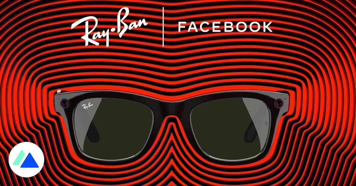 Facebook tiếp thị kính kết nối "Câu chuyện về Ray-Ban"