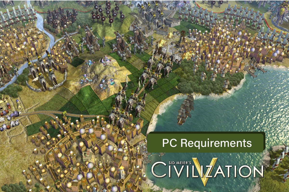 Các yêu cầu PC của Civilization V là gì?