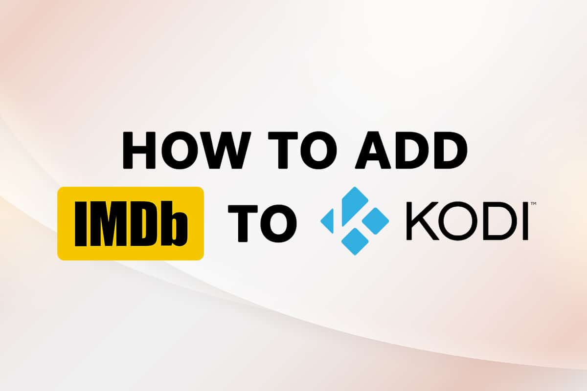 Cách thêm IMDB trên Kodi trên hệ thống của bạn Windows 10?