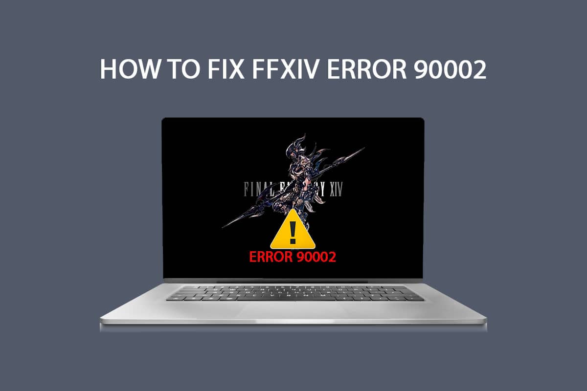 Sửa lỗi FFXIV 90002 trên hệ thống của bạn Windows 10
