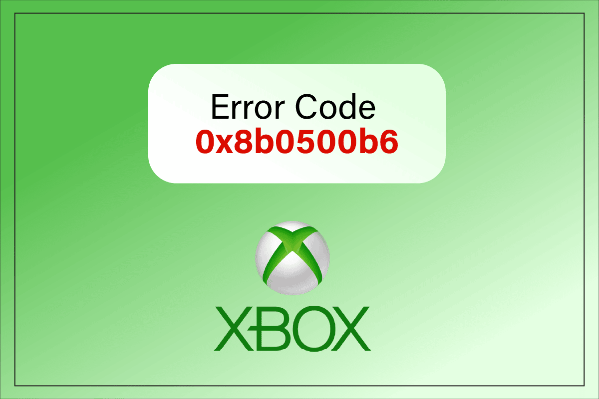 Sửa mã lỗi Xbox 0x8b0500b6