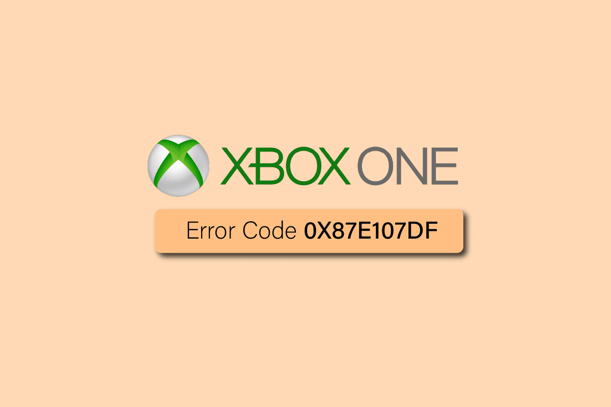 Sửa mã lỗi Xbox One 0X87E107DF