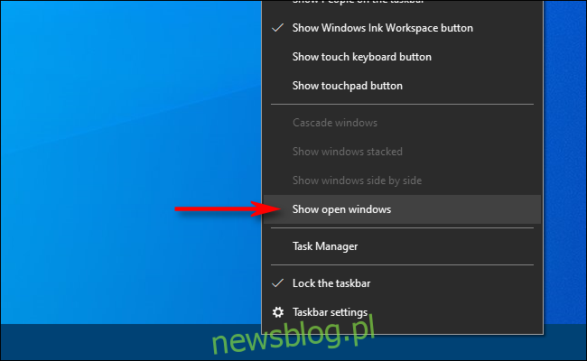 Nhấp chuột phải vào thanh tác vụ trên hệ thống của bạn Windows 10 và chọn Hiển thị các cửa sổ đang mở