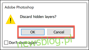 Nếu bạn có các lớp ẩn khi cố gắng làm phẳng hình ảnh trong Photoshop, hãy nhấn OK để xác nhận hoặc Hủy để dừng quá trình