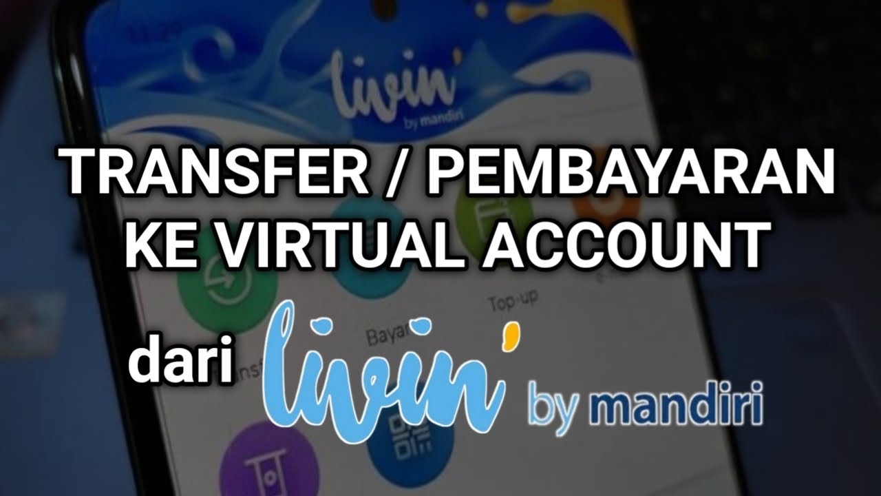 Cara Transfer Virtual Account Mandiri Livin: 5 Langkah Mudah
